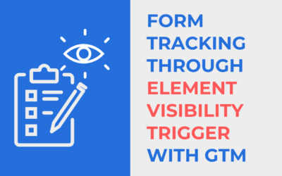 Form Tracking Through Element Visibility Trigger with GTM